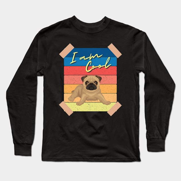 I Am Cool  Pug Long Sleeve T-Shirt by Bullenbeisser.clothes